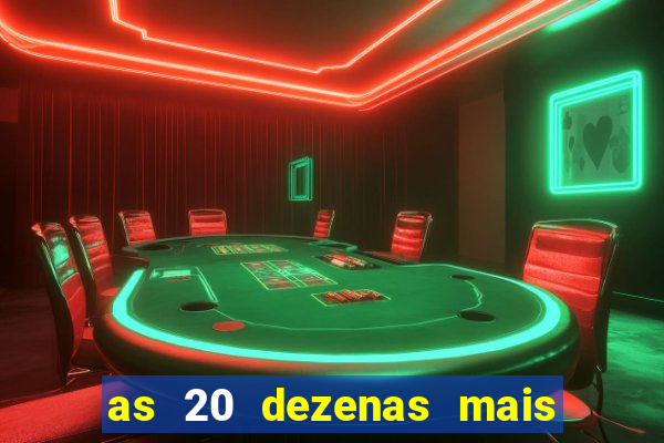 as 20 dezenas mais atrasadas da federal